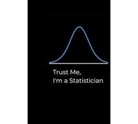 Trust Me, I'm a Statistician: Notebook for Data Lovers
