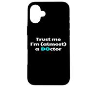 Trust Me I'm Almost A Osteopathic Doctor Future DO D.O Coque pour iPhone 16 Plus