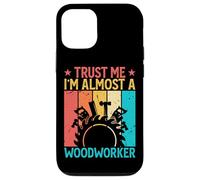 Trust Me I'm Almost A Woodworker - Funny Carpentry Carpenter Coque pour iPhone 12/12 Pro
