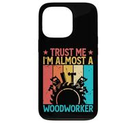Trust Me I'm Almost A Woodworker - Funny Carpentry Carpenter Coque pour iPhone 13 Pro