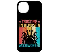 Trust Me I'm Almost A Woodworker - Funny Carpentry Carpenter Coque pour iPhone 14 Plus