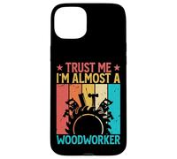 Trust Me I'm Almost A Woodworker - Funny Carpentry Carpenter Coque pour iPhone 15 Plus