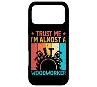 Trust Me I'm Almost A Woodworker - Funny Carpentry Carpenter Coque pour iPhone 17 Pro Max