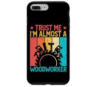 Trust Me I'm Almost A Woodworker - Funny Carpentry Carpenter Coque pour iPhone 7 Plus/8 Plus
