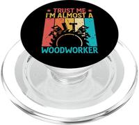 Trust Me I'm Almost A Woodworker - Funny Carpentry Carpenter PopSockets PopGrip pour MagSafe