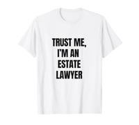 Trust Me I'm an Estate Lawyer T-Shirt