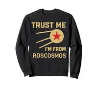 Trust Me I'm From Roscosmos URSS Space Soviet Cosmos Lover Sweatshirt