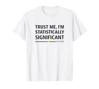 Trust Me I'm Statistically Significant P Statistician Humour T-Shirt