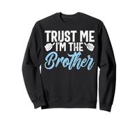 Trust Me I'm The Brother Brother Sweatshirt