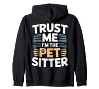 Trust Me I'm The Pet Sitter - Garde d'animaux Amusante Sweat à Capuche