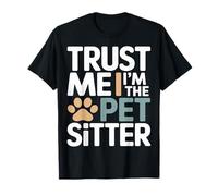 Trust Me I'm The Pet Sitter - Garde d'animaux Amusante T-Shirt