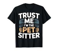 Trust Me I'm The Pet Sitter - Garde d'animaux Amusante T-Shirt