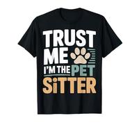 Trust Me I'm The Pet Sitter - Garde d'animaux Amusante T-Shirt