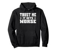 Trust Me It Gets Worse - Amusant - Motivation - Toucher Sweat à Capuche