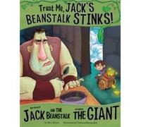 Trust Me Jacks Beanstalk Stinks The Story of Jack and the Beanstalk as Told by the Giant by Eric Braun Eric Braun (Auteur)