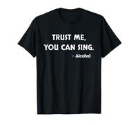 Trust Me You Can Sing Alcool Karaoké T-Shirt