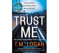 Trust Me : Your Next Big Thriller Obsession - From The Million Copy Sunday Times Bestselling Author Of The Holiday And The Catch