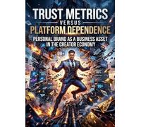 Trust Metrics Versus Platform Dependence: Personal Brand as a Business Asset in the Creator Economy
