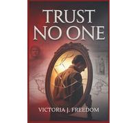 Trust No One: The Hidden Faces of History’s Worst Betrayals: How Some of the Closest Allies in Time Became Its Deadliest Enemies