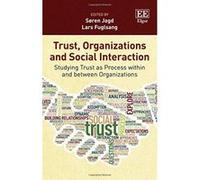 Trust, Organizations and Social Interaction: Studying Trust as Process Within and Between Organizations - [Livre en VO] Sã¸ren Jagd, Lars Fuglsang, Soren Jagd (Auteur)