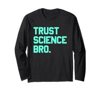 Trust Science Bro - Citation audacieuse d'esprit Manche Longue