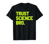 Trust Science Bro - Citation audacieuse d'esprit T-Shirt