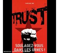 Trust - Soulagez-Vous Dans Les Urnes !