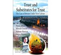 Trust & Substitutes for Trust: the Case of Britain Under New Labour (European Political, Economic, and Security Issues) - [Livre en VO] Adrian Barton, Alison Green, Greta Squire, Nick Johns (Auteur)