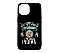 Trust The Government Just Ask an Indian Native American Day Coque pour iPhone 15