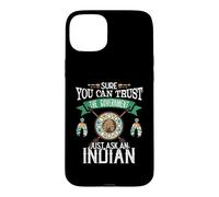Trust The Government Just Ask an Indian Native American Day Coque pour iPhone 15 Plus