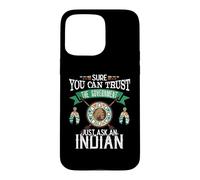 Trust The Government Just Ask an Indian Native American Day Coque pour iPhone 15 Pro Max