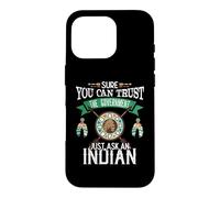 Trust The Government Just Ask an Indian Native American Day Coque pour iPhone 16 Pro