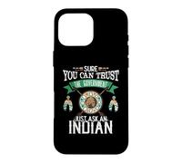 Trust The Government Just Ask an Indian Native American Day Coque pour iPhone 16 Pro Max