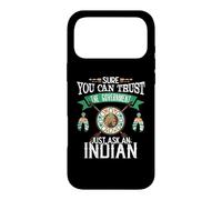 Trust The Government Just Ask an Indian Native American Day Coque pour iPhone 17 Pro Max