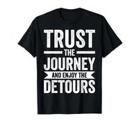 Trust The Journey And Enjoy The Detours T-Shirt