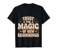 Trust The Magic of New Beginnings Citations inspirantes |- T-Shirt