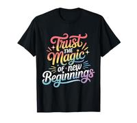 Trust The Magic of New Beginnings Citations inspirantes - T-Shirt
