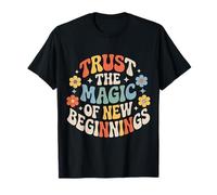Trust The Magic of New Beginnings - T-Shirt