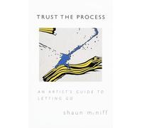 Trust the Process: An Artist's Guide to Letting Go