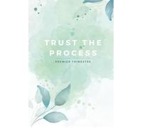 Trust the Process - Premier trimestre: Carnet de développement personnel guidé de 13 semaines avec des articles, exercices et pages de notes.