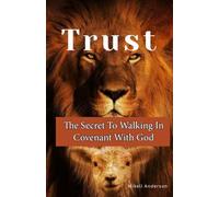 TRUST: The Secret To Walking In Covenant With God