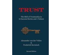 Trust: The Skill of Trusteeship in 16 Success Stories and 1 Failure