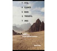 TRUST: Total Reliance Under Stressful Times STUDY GUIDE