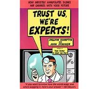 Trust Us, We're Experts! John Stauber, Sheldon Rampton (Auteur)