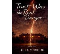 Trust Was The Real Danger™ - The First Lie (Book One)