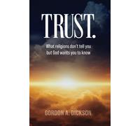 Trust: What Religions Don't Tell You But God Wants You To Know