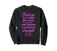Trust Ye in The Lord Isaiah 26:4 Verse biblique Écriture Faith Sweatshirt