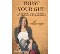 Trust Your Gut: A Survivor's Guide to Medical Advocacy and Emotional Healing