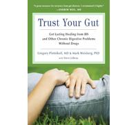 Trust Your Gut: Heal from Ibs and Other Chronic Stomach Problems Without Drugs (for Fans of Brain Maker or the Complete Low-Fodmap Diet)