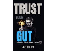 Trust Your Gut: Unlock Your Inner Circle